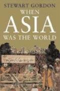 When Asia Was the World (9780300126365) by Gordon, Stewart