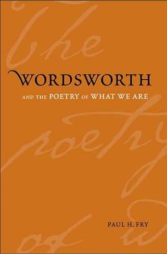 Stock image for Wordsworth and the Poetry of What We Are for sale by Better World Books: West