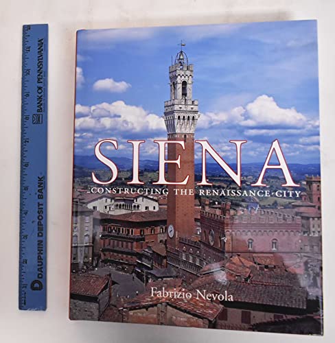 9780300126785: Siena: Constructing the Renaissance City