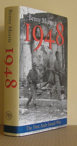 1948: A History of the First Arab-Israeli War - Morris, Benny