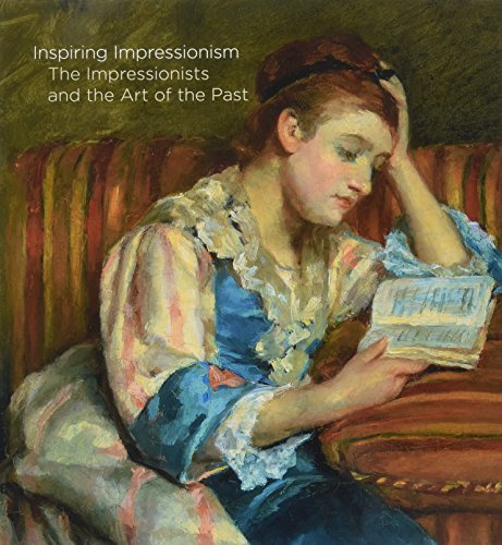 Inspiring Impressionism: The Impressionists and the Art of the Past - Xavier Bray; Michael Clarke; John Collins; John House; Frances Jowell; Richard Rand; Lesley Stevenson