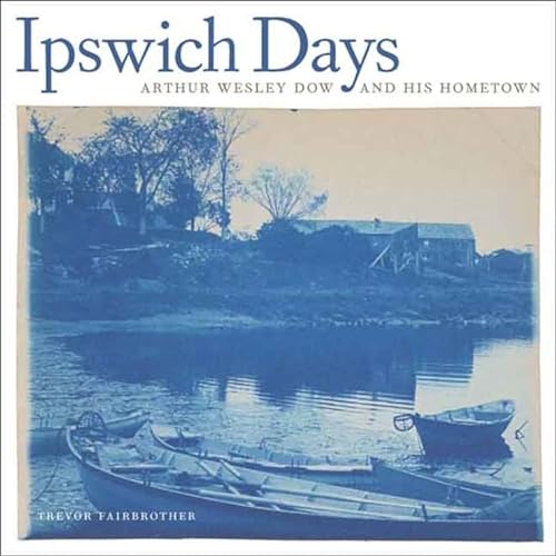 Imagen de archivo de Ipswich Days: Arthur Wesley Dow and His Hometown (Addison Gallery of American Art) a la venta por Read&Dream