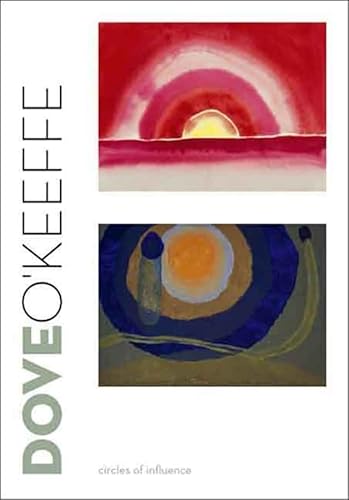 Dove/O'Keeffe: Circles of Influence (9780300134100) by Balken, Debra Bricker