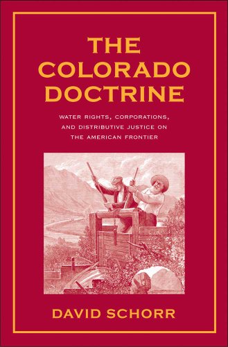 9780300134476: The Colorado Doctrine: Water Rights, Corporations, and Distributive Justice on the American Frontier (Yale Law Library Series in Legal History and Reference)