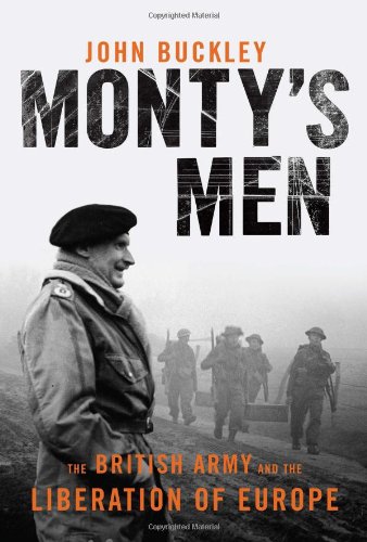 Stock image for Monty's Men : The British Army and the Liberation of Europe for sale by Better World Books