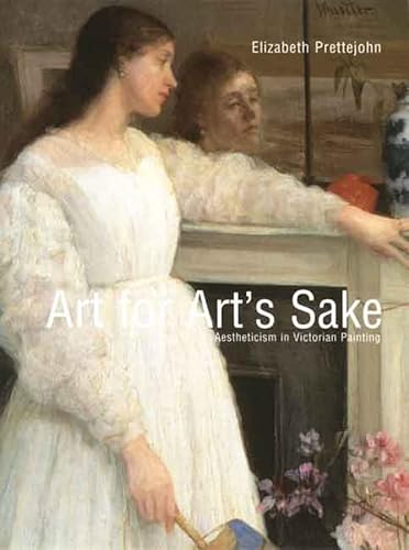Art for Art's Sake: Aestheticism in Victorian Painting (Paul Mellon Centre for Studies in British Art S) (9780300135497) by Elizabeth Prettejohn