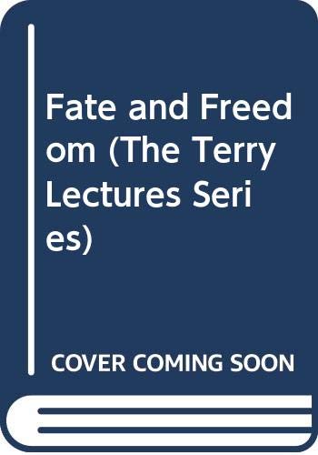 9780300135695: Fate and Freedom (The Terry Lectures)