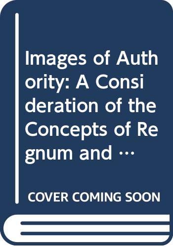 Stock image for Images of Authority: A Consideration of the Concepts of Regnum and Sacerdotium (The Terry Lectures Series) for sale by Wonder Book