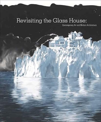 Imagen de archivo de Revisiting the Glass House: Contemporary Art and Modern Architecture a la venta por Bahamut Media