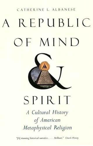 Stock image for A Republic of Mind and Spirit: A Cultural History of American Metaphysical Religion for sale by WorldofBooks