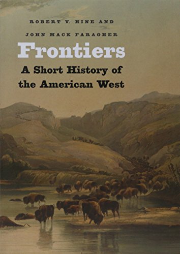 Beispielbild fr Frontiers: A Short History of the American West (The Lamar Series in Western History) zum Verkauf von Bulk Book Warehouse