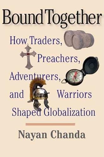 Beispielbild fr Bound Together: How Traders, Preachers, Adventurers, and Warriors Shaped Globalization zum Verkauf von SecondSale