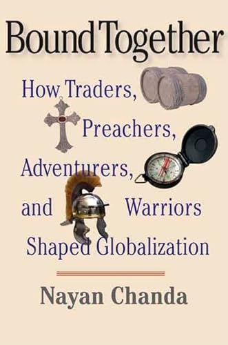 9780300136234: Bound Together: How Traders, Preachers, Adventurers, and Warriors Shaped Globalization