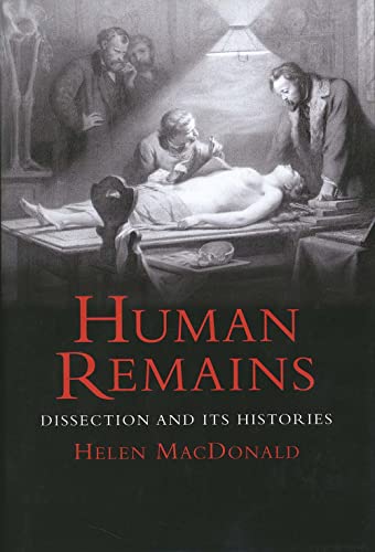 Stock image for Human Remains: Dissection and Its Histories for sale by Goodwill Books