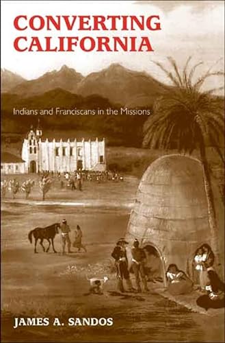 Stock image for Converting California: Indians and Franciscans in the Missions for sale by Midtown Scholar Bookstore