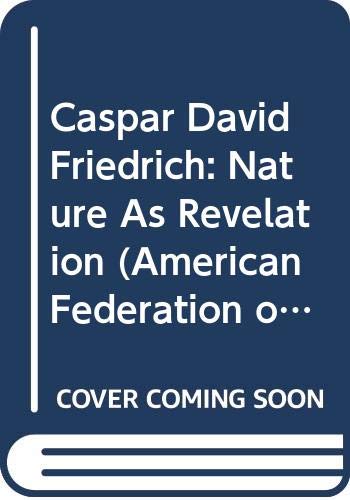 Imagen de archivo de Caspar David Friedrich: Nature As Revelation a la venta por Half Price Books Inc.