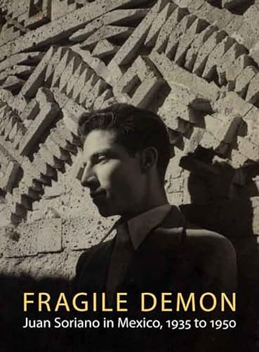9780300136883: Fragile Demon: Juan Soriano in Mexico, 1935 to 1950