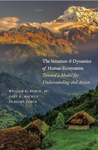 9780300137033: The Structure and Dynamics of Human Ecosystems: Toward a Model for Understanding and Action