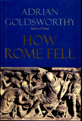 Stock image for How Rome Fell: Death of a Superpower for sale by Goodwill Books
