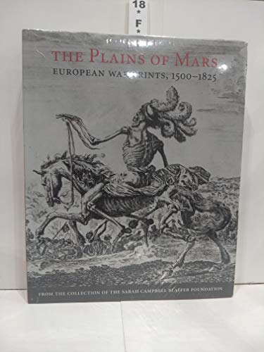 Beispielbild fr The Plains of Mars: European War Prints, 1500-1825, from the Collection of the Sarah Campbell Blaffer Foundation zum Verkauf von B-Line Books