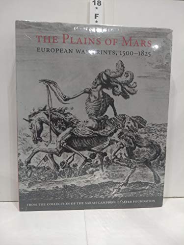 Stock image for The Plains of Mars: European War Prints, 1500-1825, from the Collection of the Sarah Campbell Blaffer Foundation for sale by SecondSale