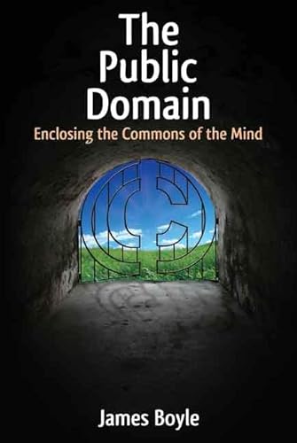 9780300137408: The Public Domain: Enclosing the Commons of the Mind