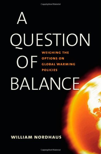 Stock image for A Question of Balance : Weighing the Options on Global Warming Policies for sale by Better World Books: West