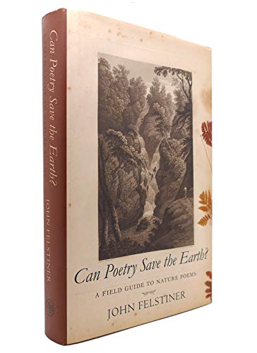 Stock image for Can Poetry Save the Earth?: A Field Guide to Nature Poems for sale by Goodwill of Colorado