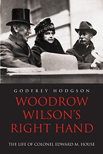 Beispielbild fr Woodrow Wilson's Right Hand : The Life of Colonel Edward M. House zum Verkauf von Better World Books