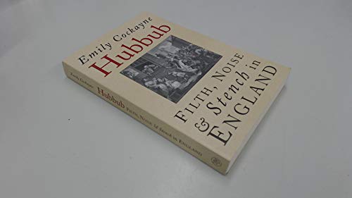Beispielbild fr Hubbub: Filth, Noise, and Stench in England, 1600-1770 zum Verkauf von Wonder Book