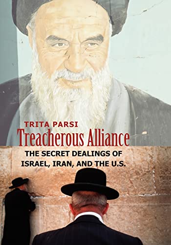 Stock image for Treacherous Alliance: The Secret Dealings of Israel, Iran, and the U.S. for sale by Midtown Scholar Bookstore