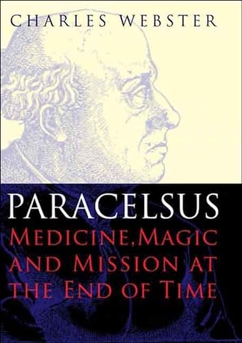 Beispielbild fr Paracelsus: Medicine, Magic and Mission at the End of Time zum Verkauf von WorldofBooks