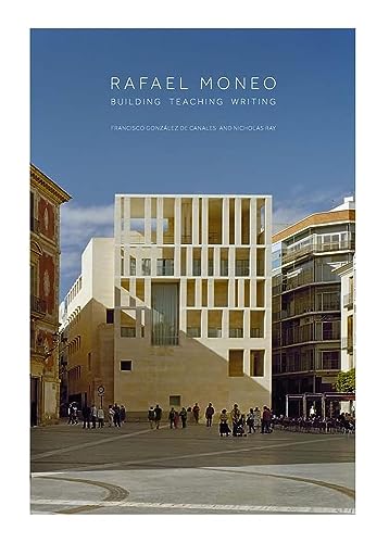 9780300139129: Rafael Moneo: Building, Teaching, Writing
