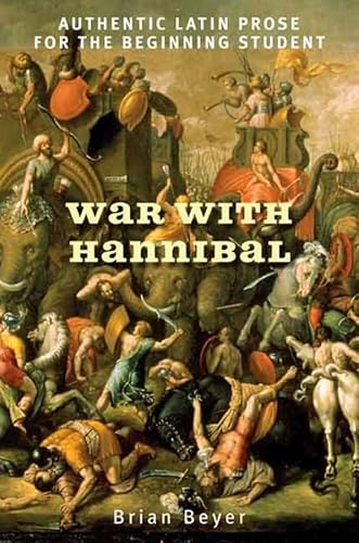 War with Hannibal: Authentic Latin Prose for the Beginning Student (9780300139181) by Brian Beyer