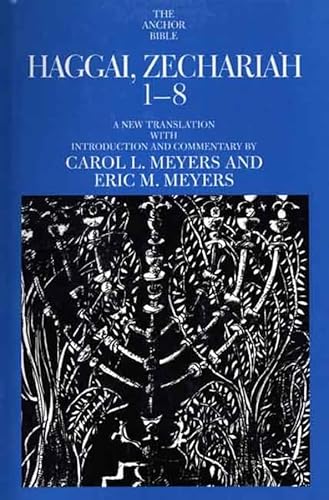 Haggai, Zechariah 1-8 (The Anchor Yale Bible Commentaries) (9780300139754) by Meyers, Carol L.; Meyers, Eric M.