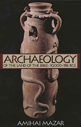 Archaeology of the Land of the Bible, Volume I: 10,000-586 B.C.E. (The Anchor Yale Bible Reference Library) (9780300140071) by Mazar, Amihai