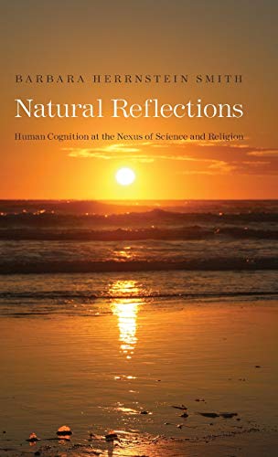 

Natural Reflections: Human Cognition at the Nexus of Science and Religion (The Terry Lectures Series)