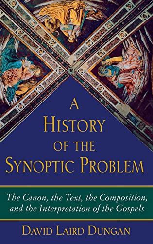 9780300140583: History of the Synoptic Problem: The Canon, the Text, the Composition, and the Interpretation of the Gospels (The Anchor Yale Bible Reference Library)