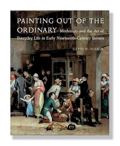 9780300140613: Painting out of the Ordinary: Modernity and the Art of Everyday Life in Early Nineteenth-Century Bri (Paul Mellon Centre for Studies in British Art)