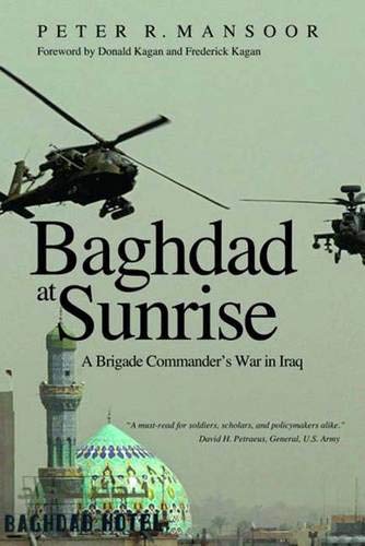 Beispielbild fr Baghdad at Sunrise : A Brigade Commander's War in Iraq zum Verkauf von Better World Books