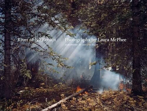 Stock image for River of No Return: Photographs by Laura McPhee for sale by Sequitur Books