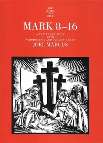 Mark 8-16 (The Anchor Yale Bible Commentaries) (9780300141160) by Marcus, Joel