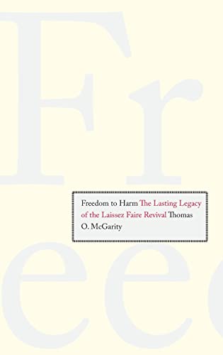 9780300141245: Freedom to Harm: The Lasting Legacy of the Laissez Faire Revival