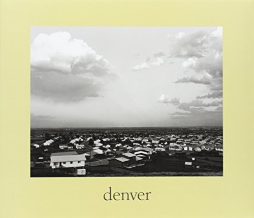 Robert Adams: Denver-A Photographic Survey of the Metropolitan Area, 1970-1974