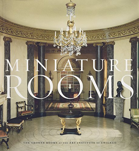Stock image for Miniature Rooms: The Thorne Rooms at the Art Institute of Chicago for sale by HPB Inc.