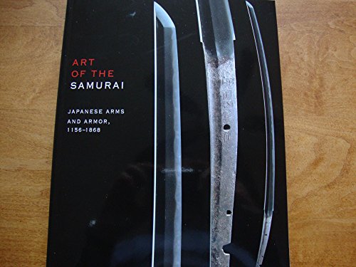Imagen de archivo de Art of the Samurai: Japanese Arms and Armor, 1156-1868 a la venta por Seattle Goodwill