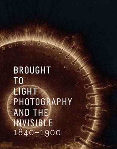 9780300142105: Brought to Light: Photography and the Invisible, 1840-1900
