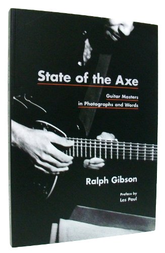 Stock image for State of the Axe: Guitar Masters in Photographs and Words for sale by Jenson Books Inc