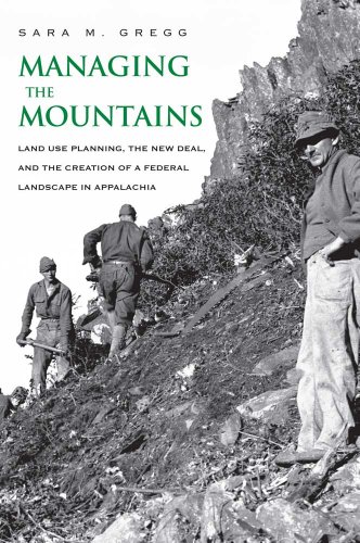 Stock image for Gregg, S: Managing the Moutains - Land Use Planning, the New: Land Use Planning, the New Deal, and the Creation of a Federal Landscape in Appalachia (Yale Agrarian Studies Series) for sale by Buchpark