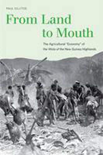 Beispielbild fr From Land to Mouth: The Agricultural "Economy" of the Wola of the New Guinea Highlands (Yale Agrarian Studies Series) zum Verkauf von Doss-Haus Books